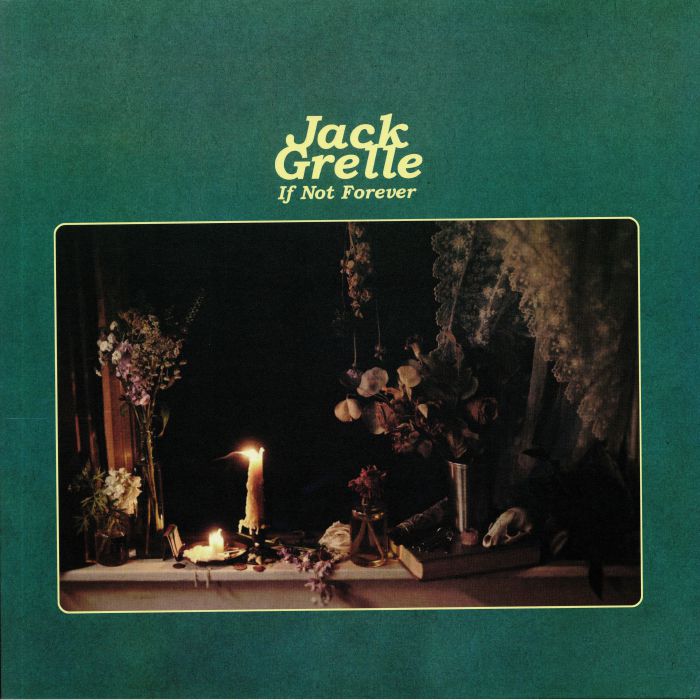 Jack Grelle If Not Forever