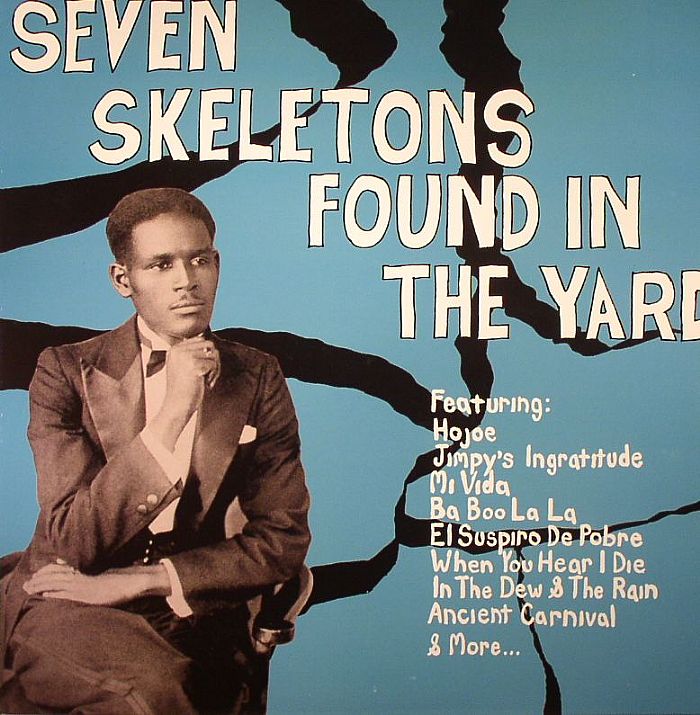 Various Artists Seven Skeletons Found In The Yard: Trinidad Calypsos 1928 1947