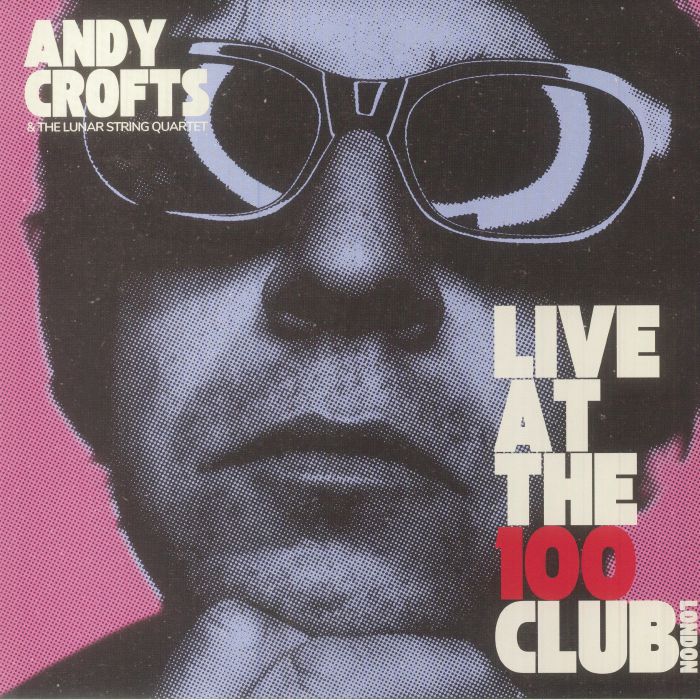 Andy Crofts Live At The 100 Club