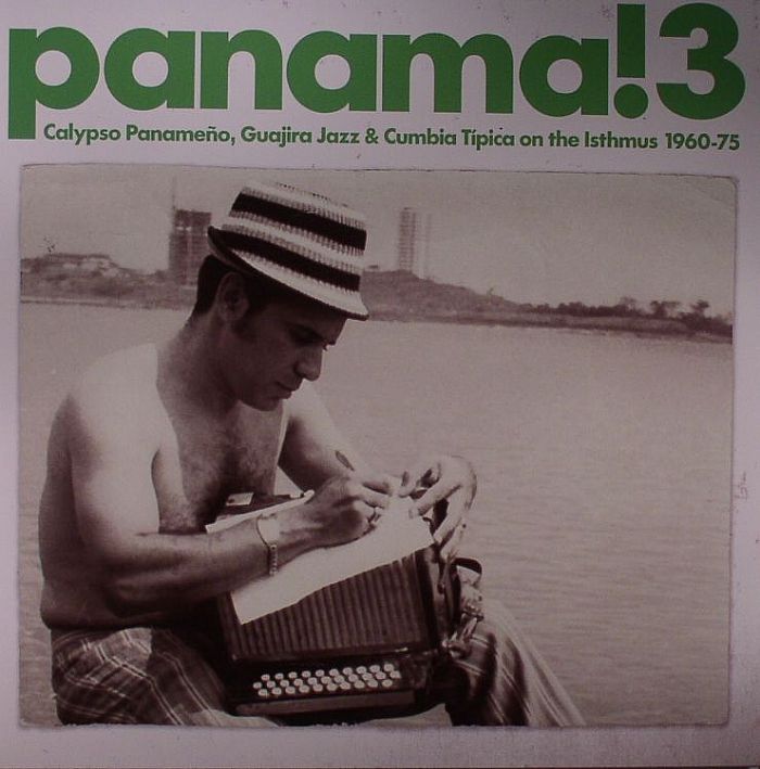 Various Artists Panama! 3: Calypso Panameno Guajira Jazz and Cumbia Tipica On The Isthmus 1960 75
