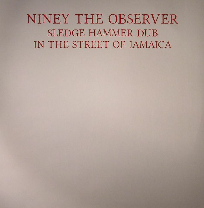 Niney The Observer Sledge Hammer Dub In The Street Of Jamaica