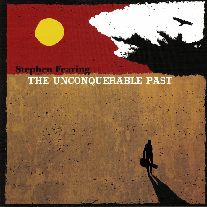 Stephen Fearing The Unconquerable Past