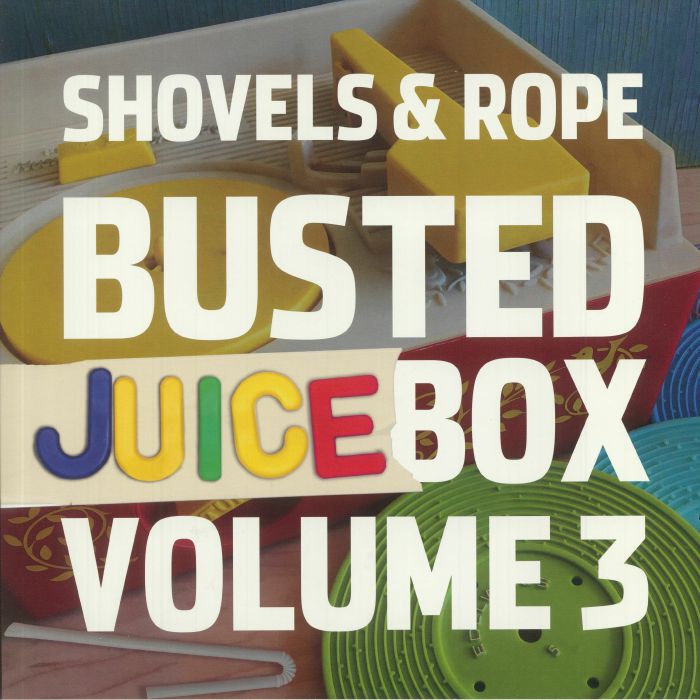 Shovels and Rope Busted Juicebox Volume 3