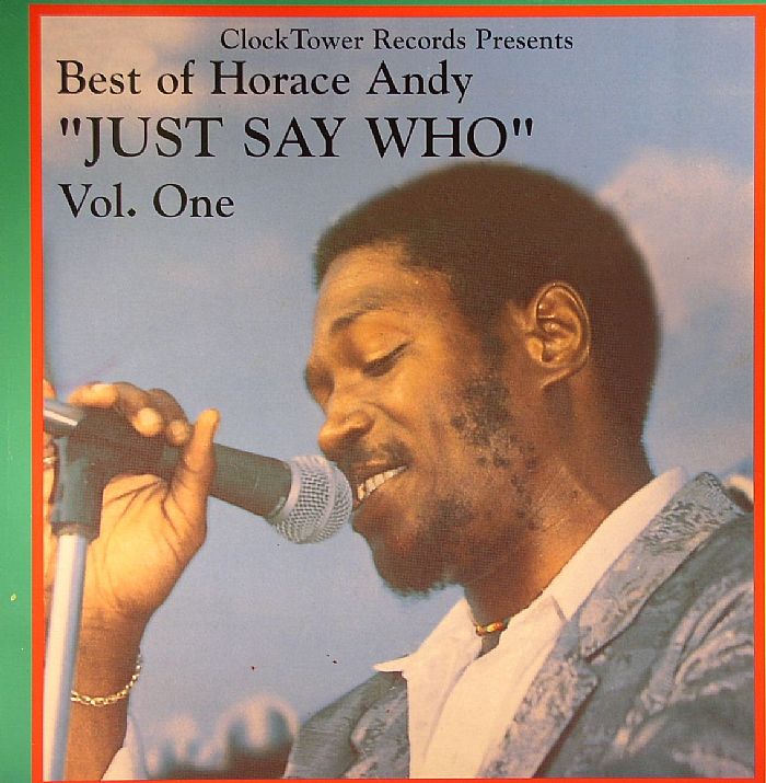 Horace Andy Best Of Horace Andy Vol 1: Just Say Who (1973 1978)
