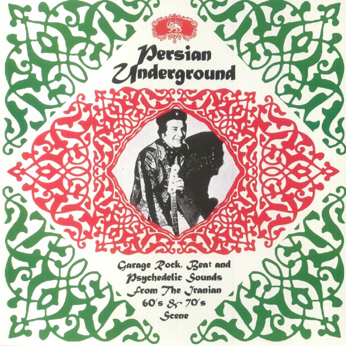 Various Artists Persian Underground: Garage Rock Beat and Psychedelic Sounds From The Iranian 60s and 70s Scene