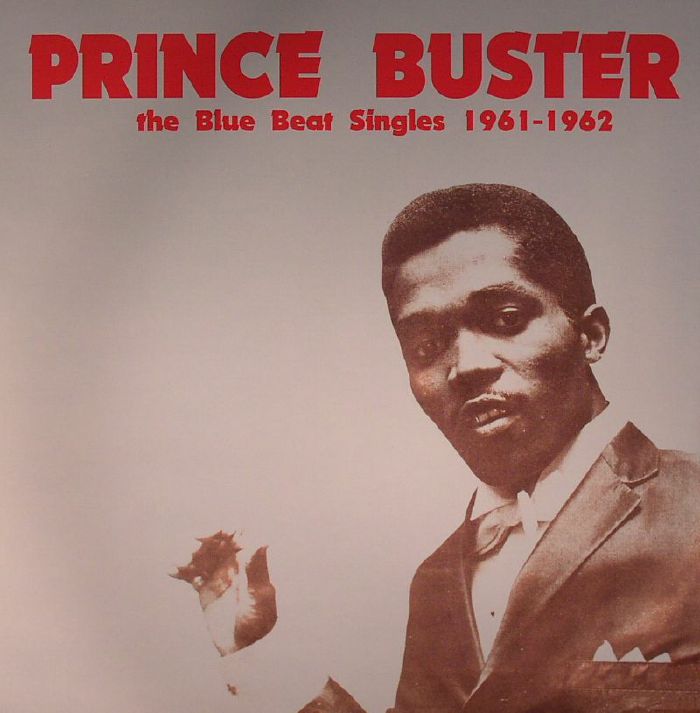 Prince Buster The Blue Beat Singles 1961 1962