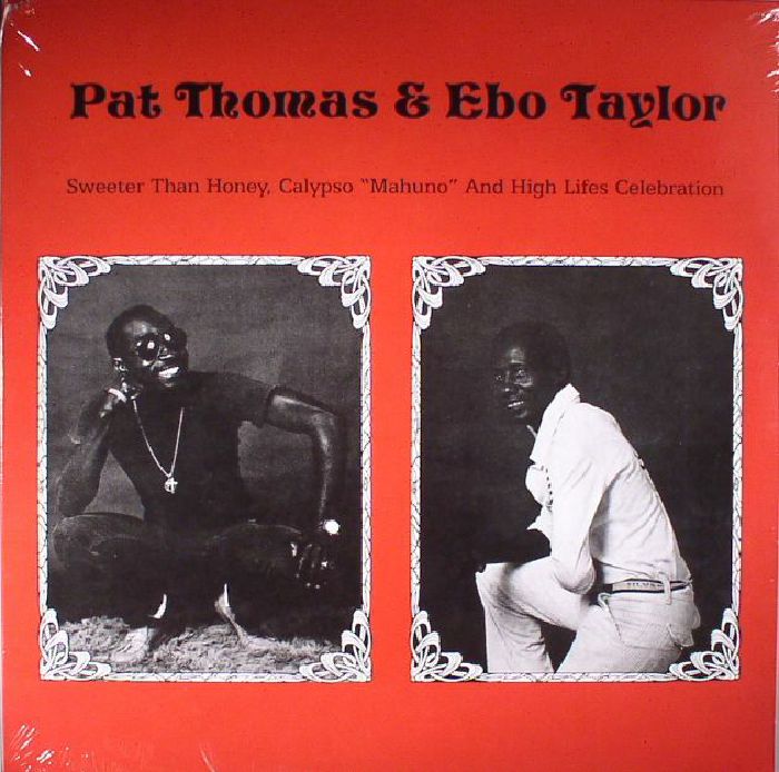 Pat Thomas | Ebo Taylor Sweeter Than Honey Calypso Mahuno and High Lifes Celebration (reissue)