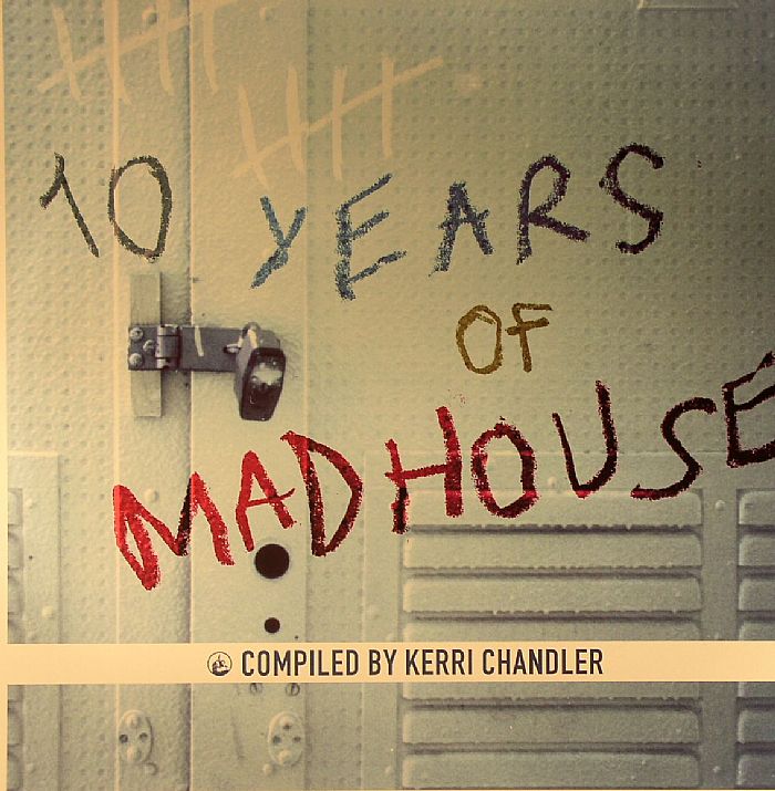 Kerri Chandler | Kerri Chandler 10 Years Of Madhouse