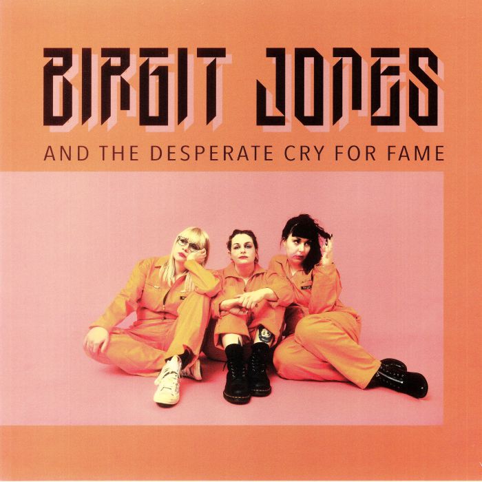Birgit Jones Birgit Jones and The Desperate Cry For Fame