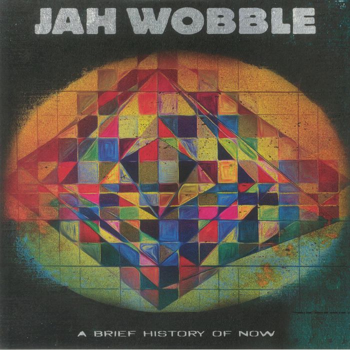 Jah Wobble A Brief History Of Now