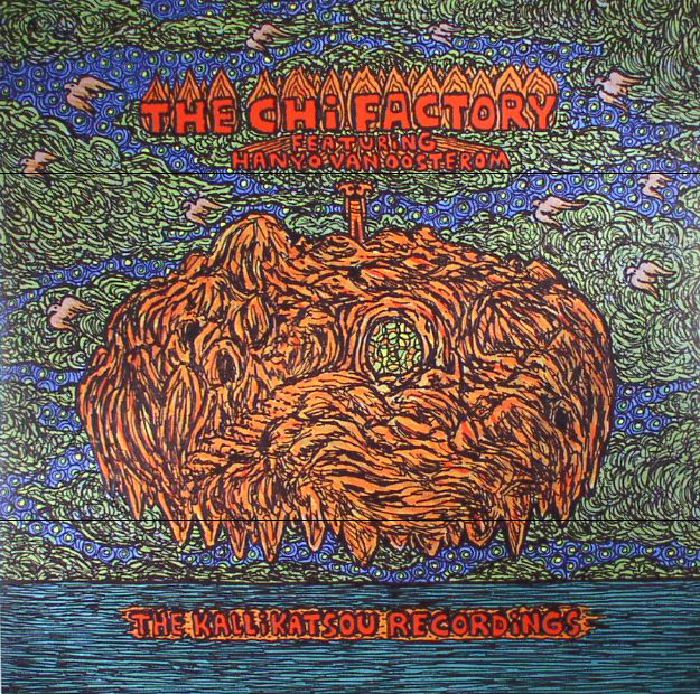 The Chi Factory | Hanyo Van Oosterom The Kallikatsou Recordings