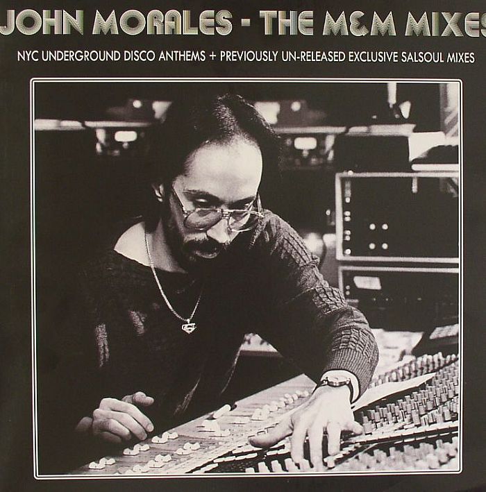 John Morales The MandM Mixes: NYC Underground Disco Anthems and Previously Unreleased Exclusive Salsoul Mixes