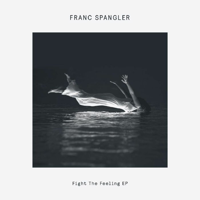 Franc Spangler Fight The Feeling EP
