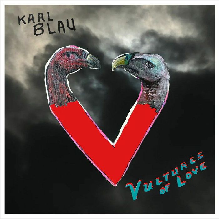 Karl Blau Vultures Of Love