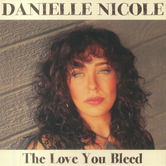 Danielle Nicole The Love You Bleed