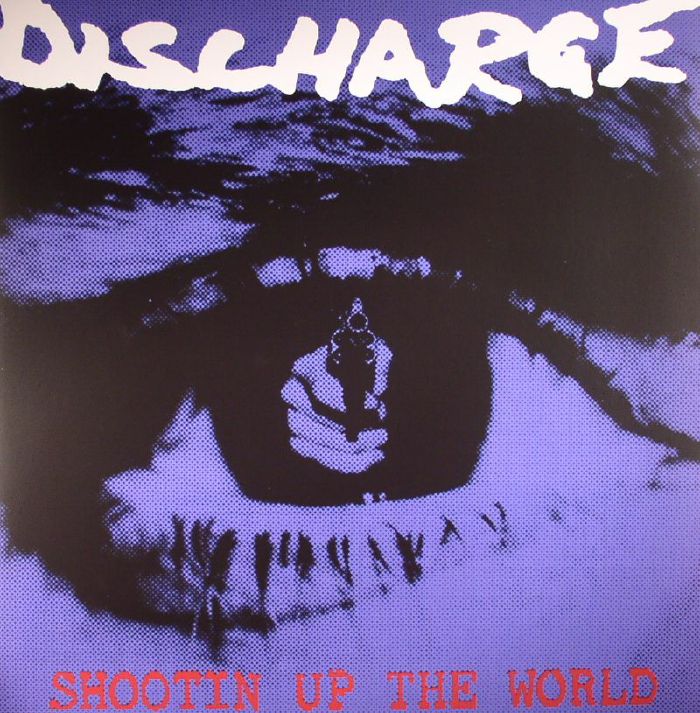 Discharge Shootin Up The World