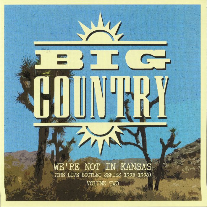 Big Country Were Not In Kansas (The Live Bootleg Series 1993 1998)  Vol 2