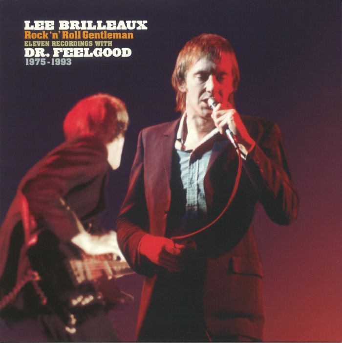 Lee Brilleaux | Dr Feelgood Rock N Roll Gentleman: Eleven Recordings With Dr Feelgood 1975 1993