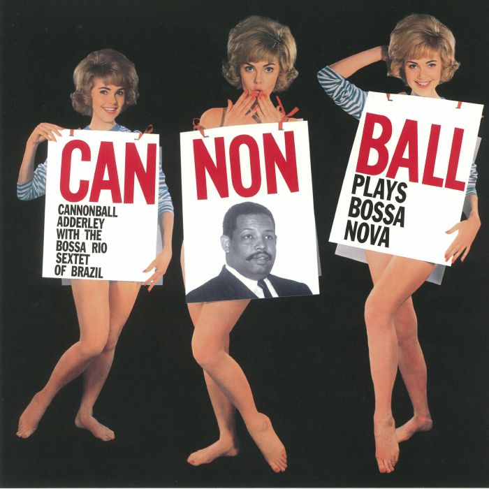 Cannonball Adderley | 	he Bossa Rio Sextet Of Brazil Cannonball Plays Bossa Nova (reissue)