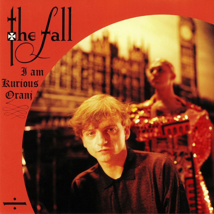 The Fall I Am Kurious Oranj: 30th Anniversary Editon