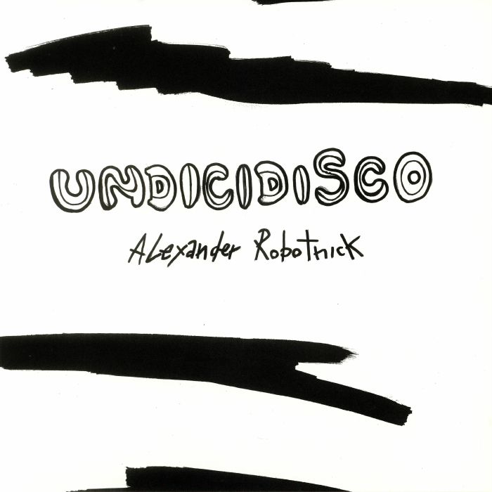 Alexander Robotnick Undicidisco Remix EP