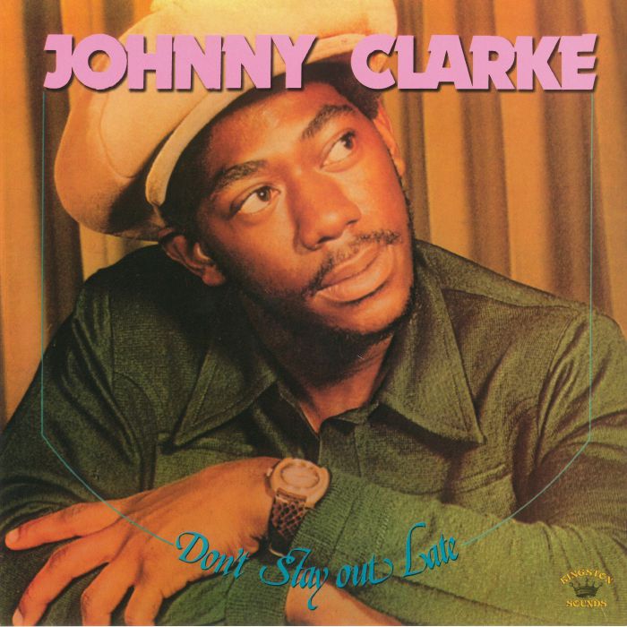 Johnny Clarke Dont Stay Out Late