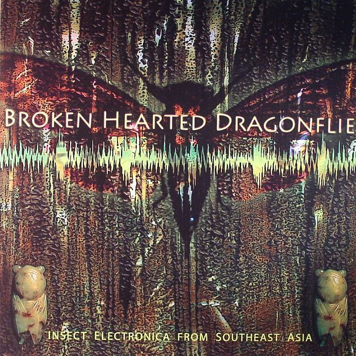 Tucker Martine Broken Hearted Dragonflies: Insect Electronica From Southeast Asia