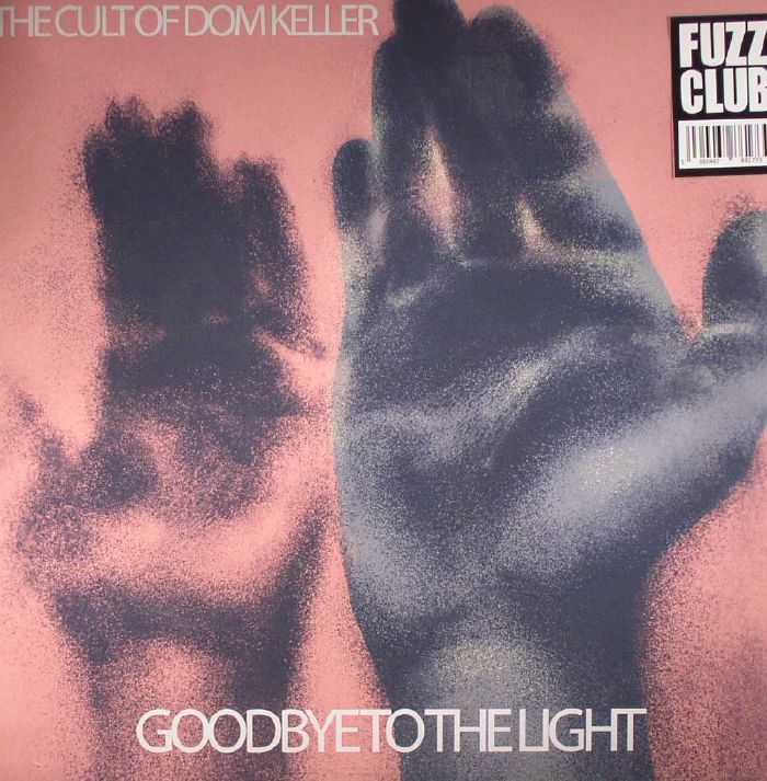 The Cult Of Dom Keller Goodbye To The Light