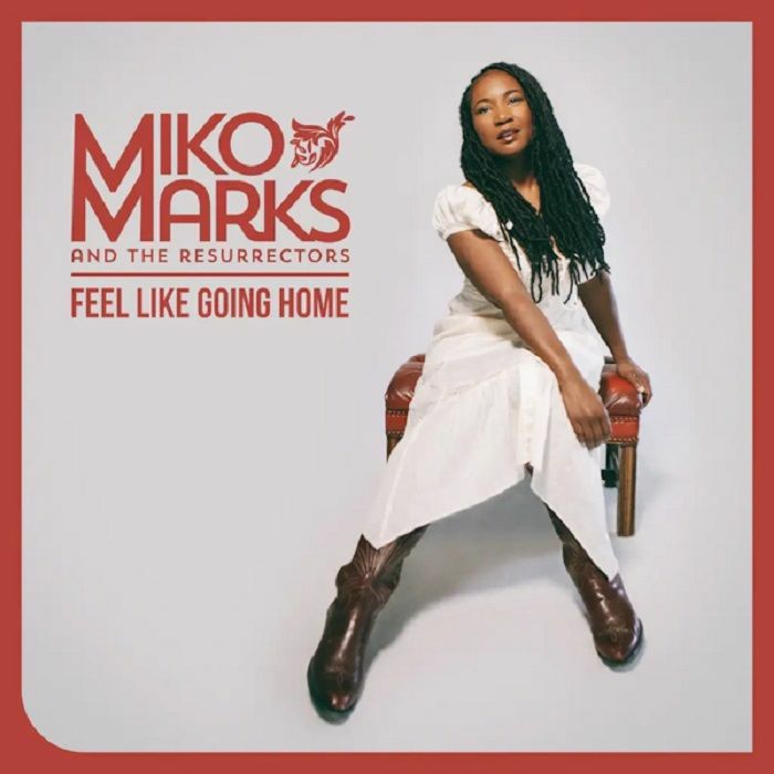 Miko Marks Feel Like Going Home