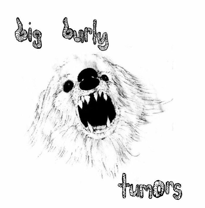 Big Burly Tumors