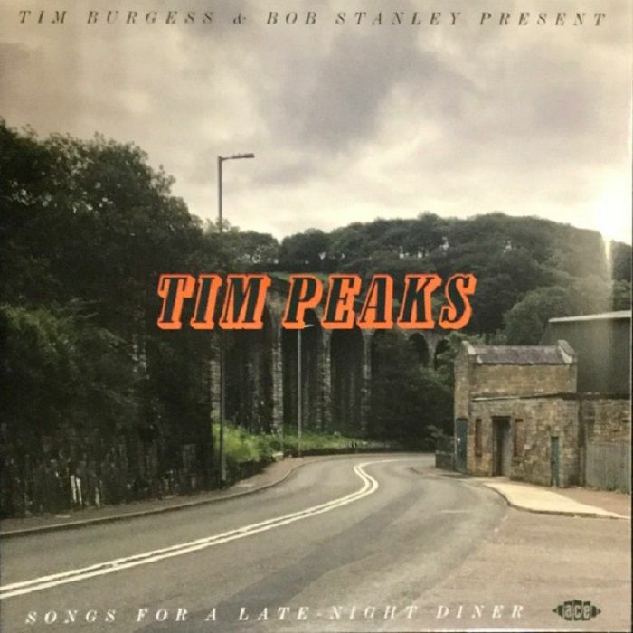 Various Artists Tim Burgess and Bob Stanley Present Tim Peaks: Songs For A Late Night Diner