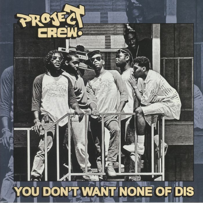 Project Crew – You Dont Want None Of Dis vinyl cover
