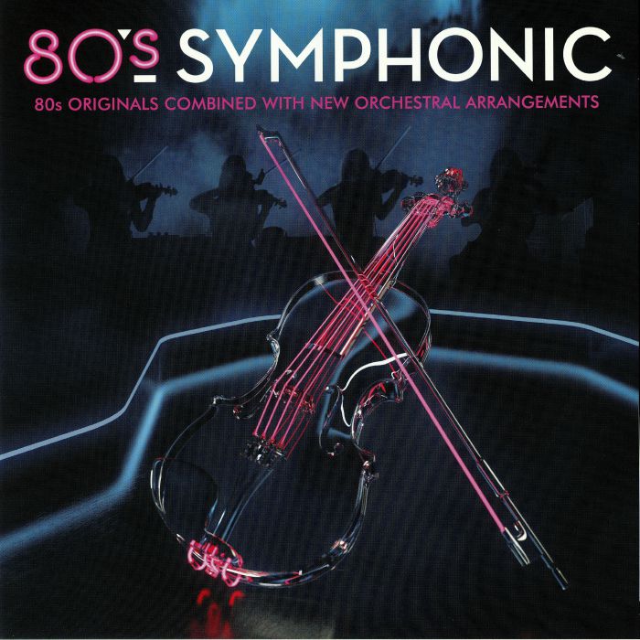 Various Artists 80s Symphonic: 80s Originals Combined With New Orchestral  Arrangements