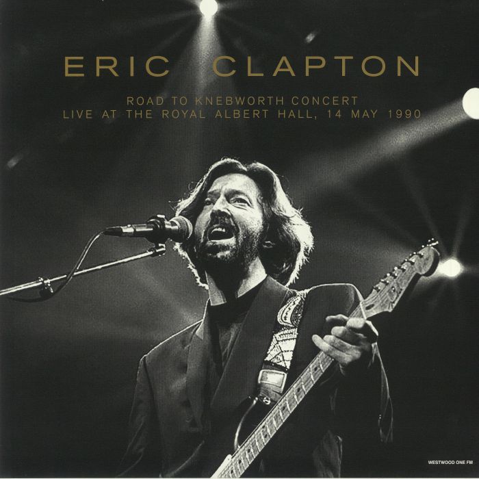Eric Clapton Road To Knebworth Concert: Live At The Royal Albert Hall 14 May 1990