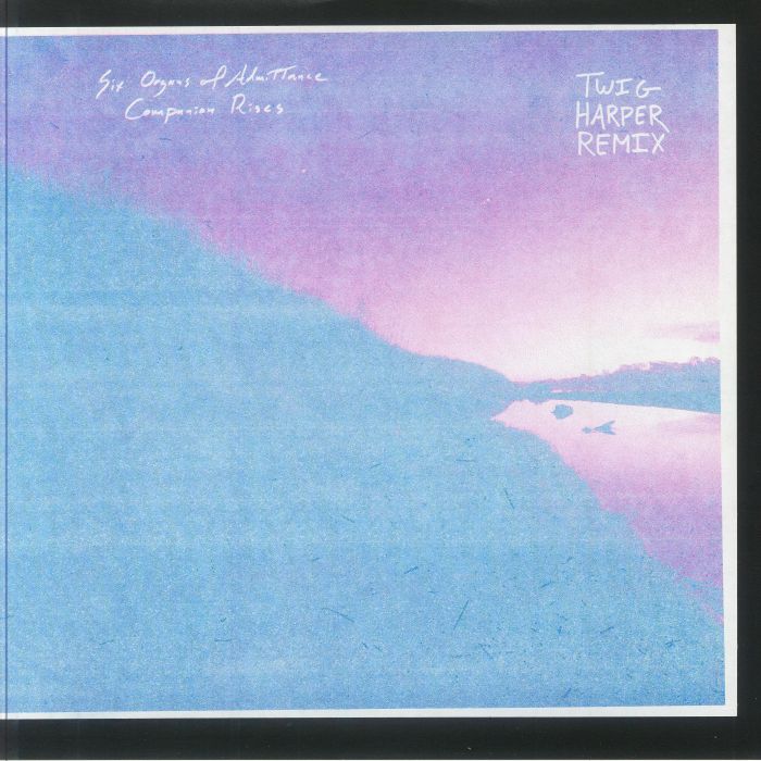 Six Organs Of Admittance Companion Rises (Twig Harper Remix)