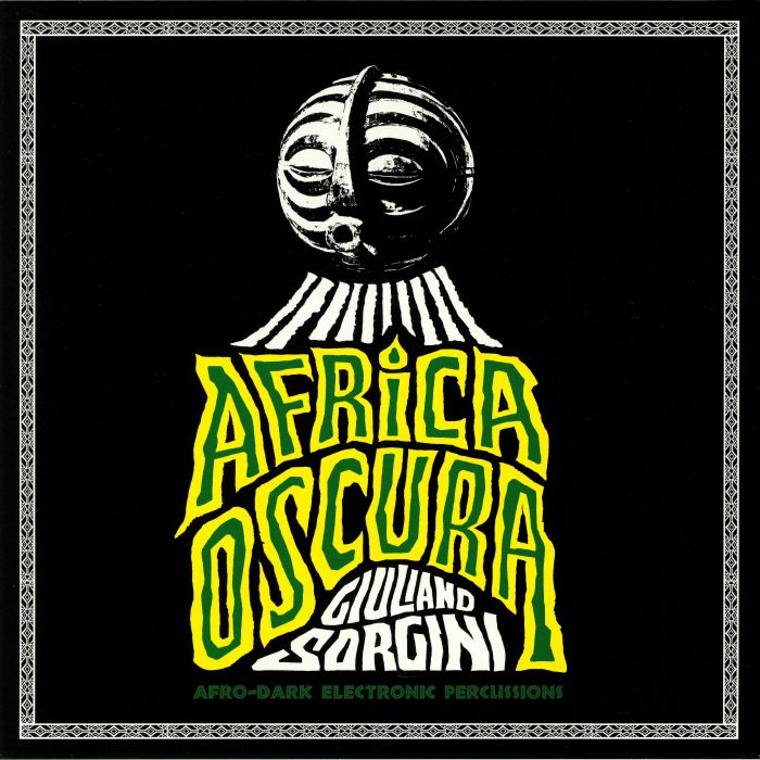 Giuliano Sorgini Africa Oscura: Afro Dark Electronic Percussions
