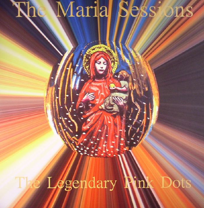 The Legendary Pink Dots The Maria Sessions