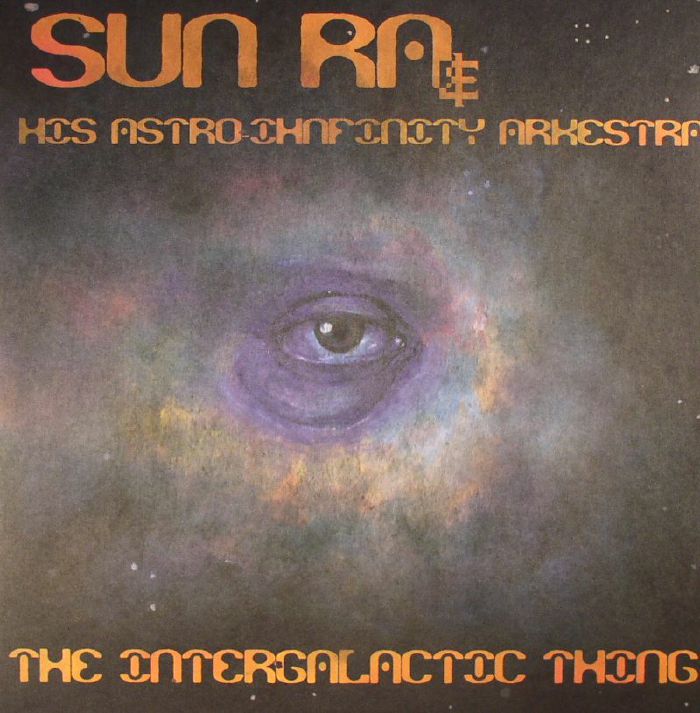 Sun Ra and His Astro Infinity Arkestra The Intergalactic Thing
