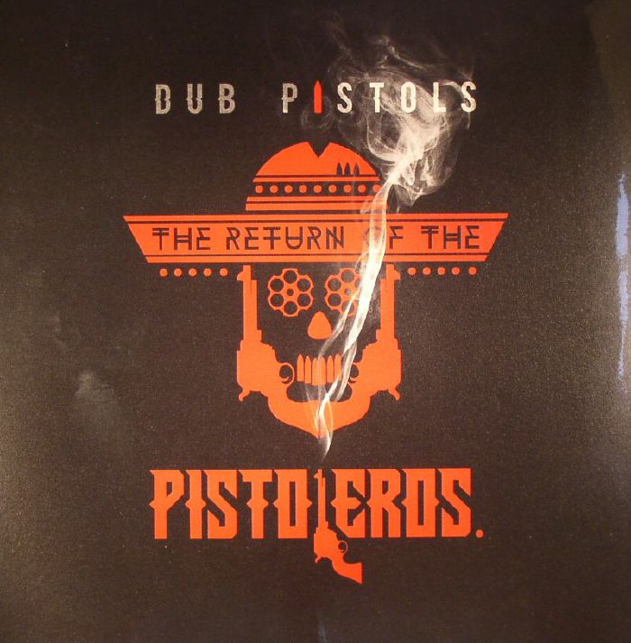 Dub Pistols The Return Of The Pistoleros
